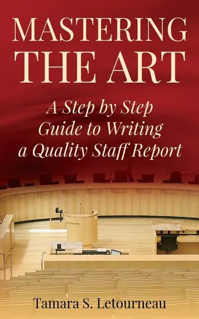 Mastering the Art: A Step-by-Step Guide to Writing a Quality Staff Report - Paperback