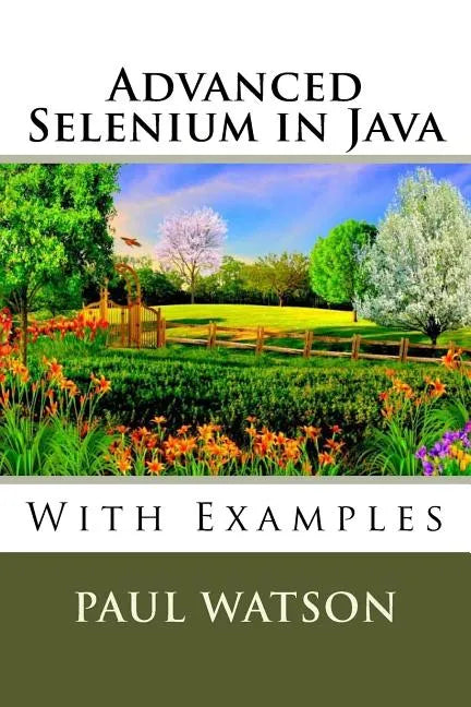 Advanced Selenium in Java: With Examples - Paperback