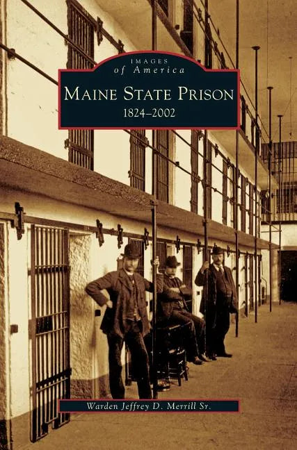 Maine State Prison: 1824-2002 - Hardcover