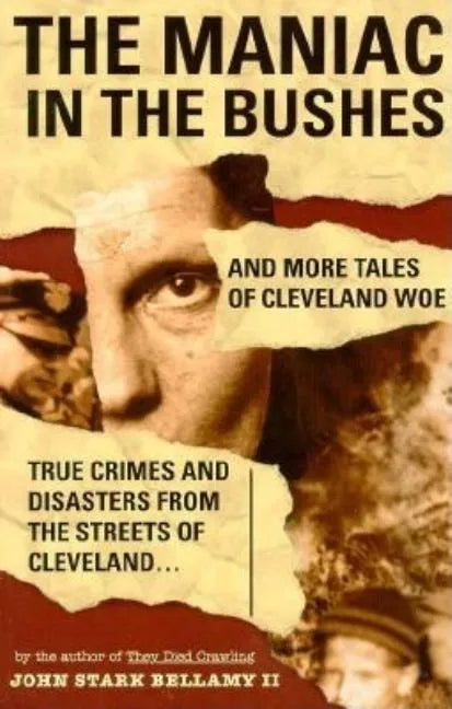 The Maniac in the Bushes: More Tales of Cleveland Woe - Paperback