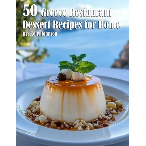 50 Greece Restaurant Dessert Recipes for Home - Paperback