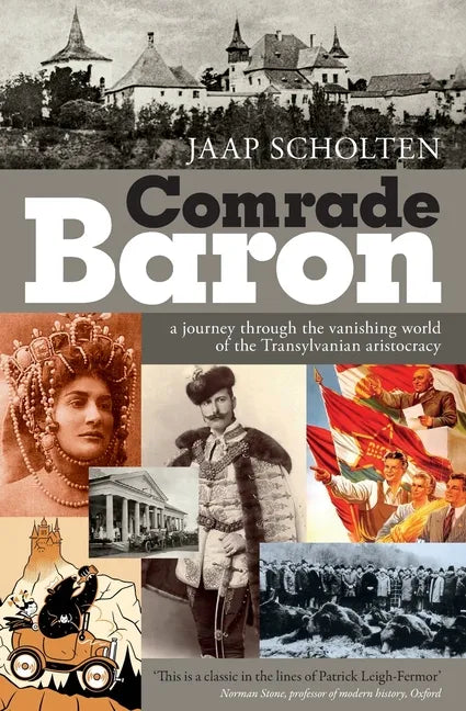 Comrade Baron: A journey through the vanishing world of the Transylvanian aristocracy - Paperback