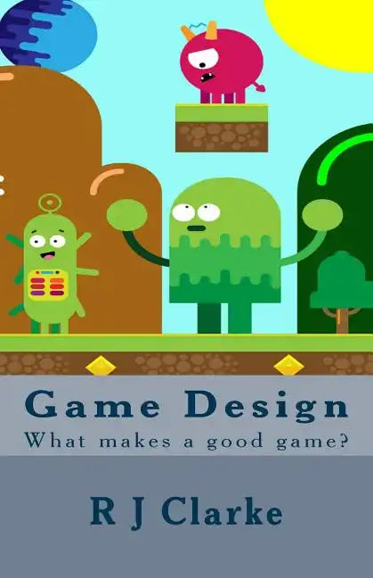 Game Design: What makes a good game? - Paperback