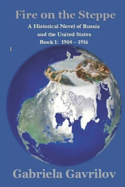 Fire on the Steppe: A Historical Novel of Russia and the United States Book 1: 1904 - 1916 - Paperback