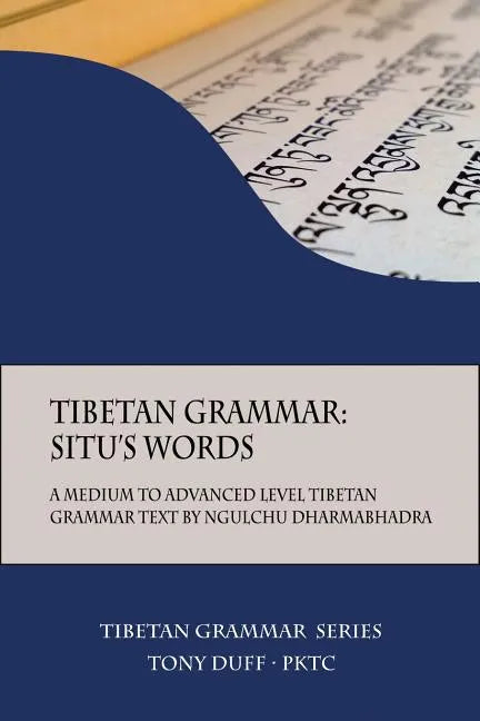 Tibetan Grammar: Situ's Words: A Medium to Advanced Level Grammar Text - Paperback