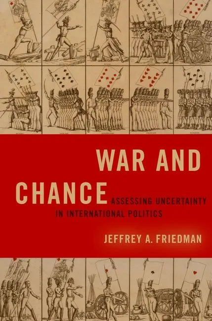 War and Chance: Assessing Uncertainty in International Politics - Paperback