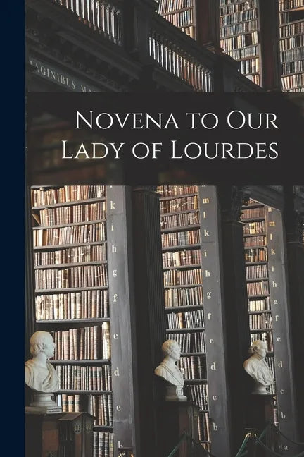 Novena to Our Lady of Lourdes - Paperback