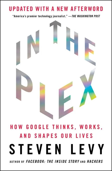 In the Plex: How Google Thinks, Works, and Shapes Our Lives - Paperback