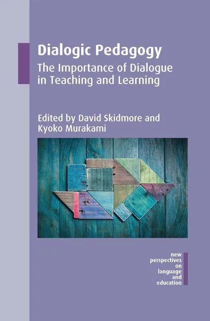 Dialogic Pedagogy: The Importance of Dialogue in Teaching and Learning - Paperback