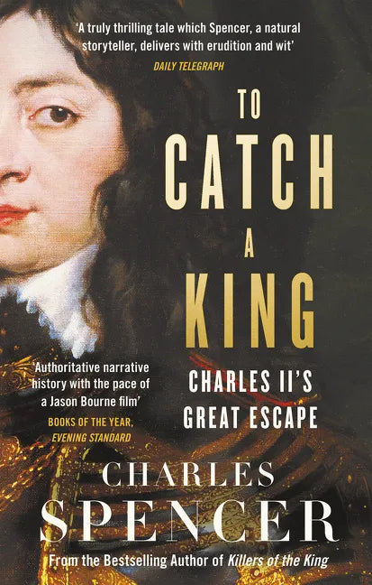 To Catch a King: Charles II's Great Escape - Paperback