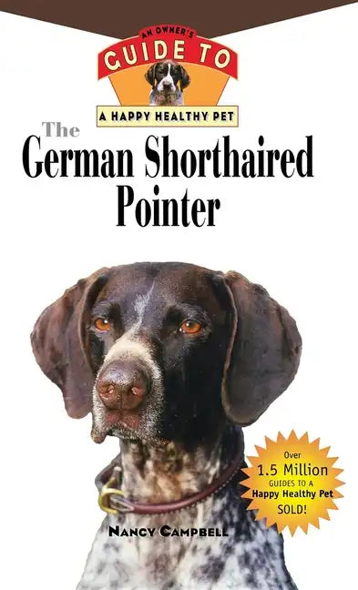 The German Shorthaired Pointer: An Owner's Guide to a Happy Healthy Pet - Hardcover