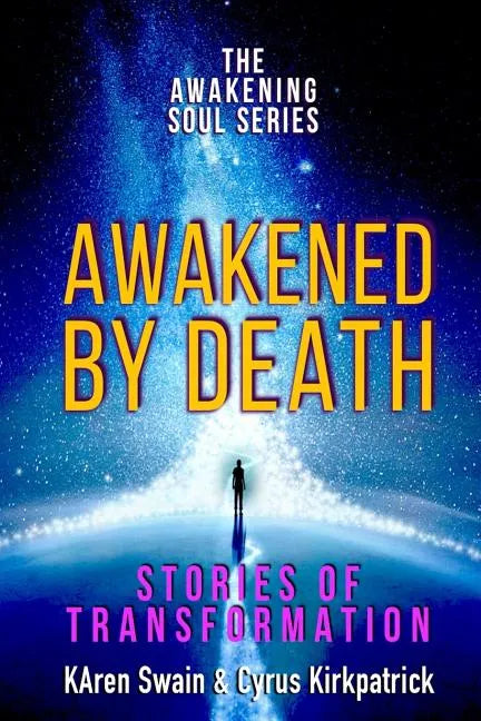 Awakened By Death: Stories of Transformation - Paperback