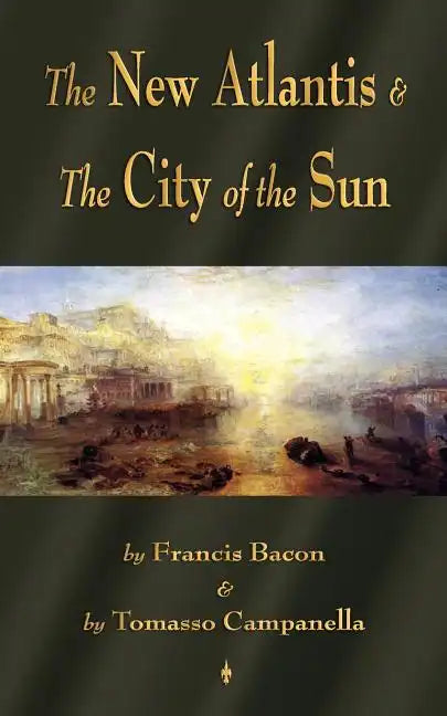 The New Atlantis and The City of the Sun: Two Classic Utopias - Paperback