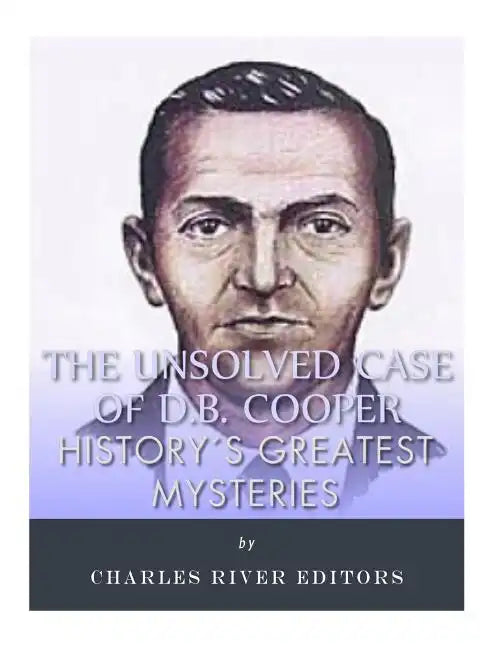 History's Greatest Mysteries: The Unsolved Case of D.B. Cooper - Paperback