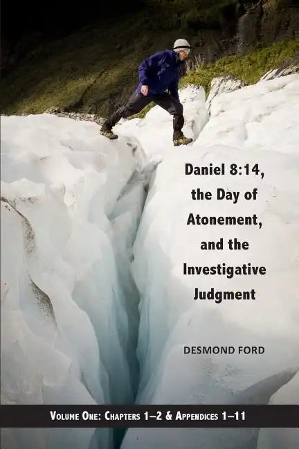 Daniel 8: 14, the Day of Atonement and the Investigative Judgment, volume 1 - Paperback