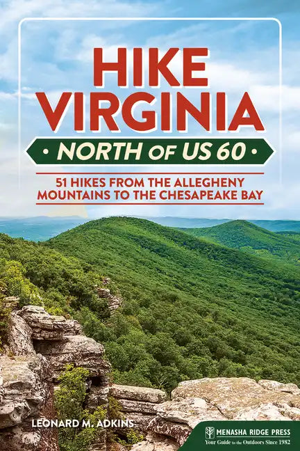 Hike Virginia North of Us 60: 51 Hikes from the Allegheny Mountains to the Chesapeake Bay - Paperback