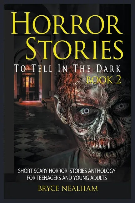 Horror Stories To Tell In The Dark Book 2: Short Scary Horror Stories Anthology For Teenagers And Young Adults - Paperback