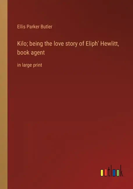 Kilo; being the love story of Eliph' Hewlitt, book agent: in large print - Paperback
