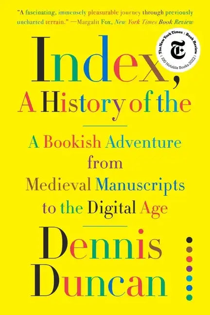 Index, A History of the: A Bookish Adventure from Medieval Manuscripts to the Digital Age - Paperback