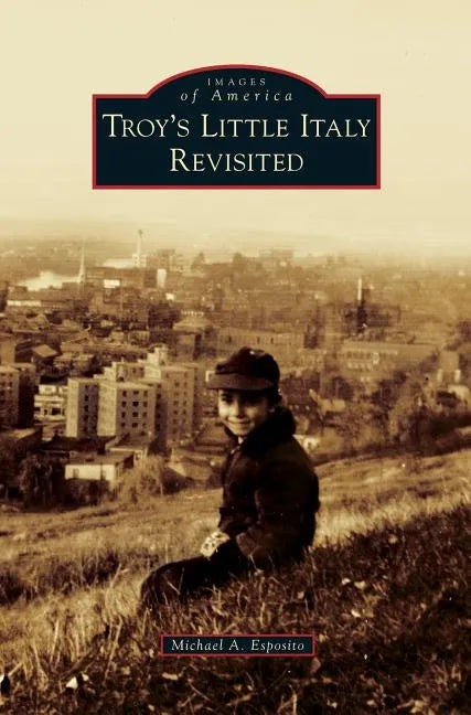 Troy's Little Italy Revisited - Hardcover