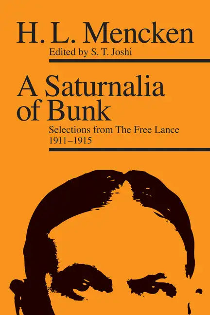 A Saturnalia of Bunk: Selections from The Free Lance, 1911-1915 - Hardcover