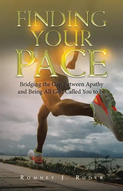 Finding Your Pace: Bridging the Gap Between Apathy and Being All God Called You to Be - Paperback