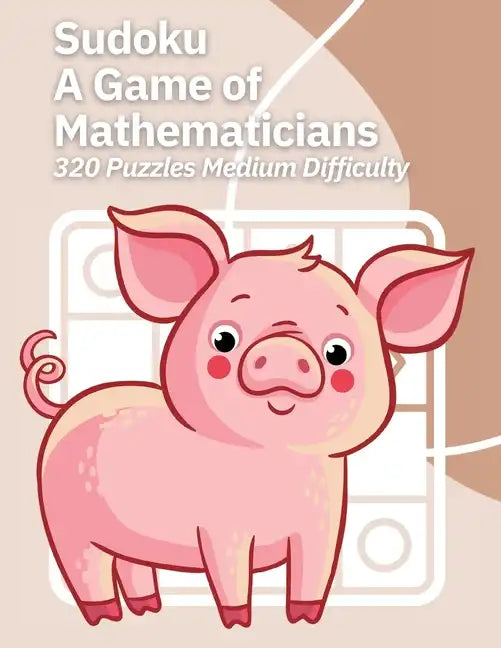 Sudoku A Game of Mathematicians 320 Puzzles Medium Difficulty - Paperback