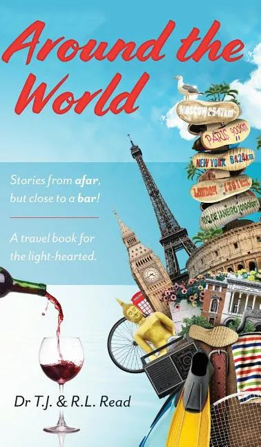 Around The World: Stories from a far, but close to a bar! - Hardcover