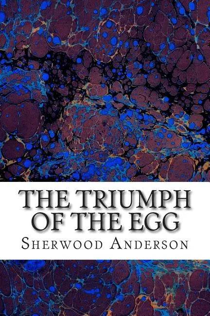 The Triumph Of The Egg: (Sherwood Anderson Classics Collection) - Paperback