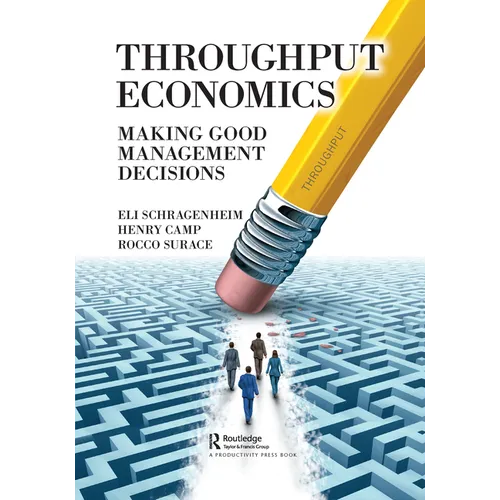 Throughput Economics: Making Good Management Decisions - Paperback