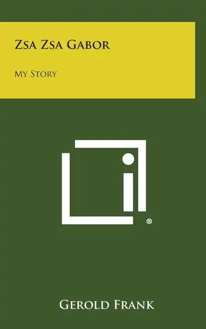 Zsa Zsa Gabor: My Story - Hardcover