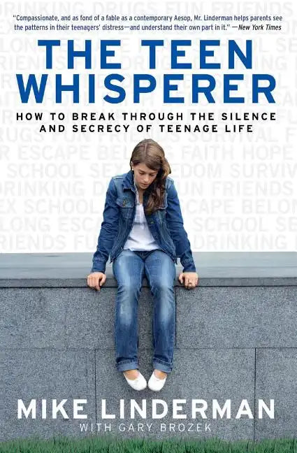 The Teen Whisperer: How to Break Through the Silence and Secrecy of Teenage Life - Paperback