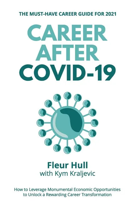 Career after COVID-19: How to leverage the opportunities from the pandemic to unlock a rewarding career transformation in 2021 and beyond - Paperback