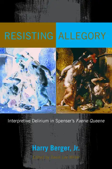 Resisting Allegory: Interpretive Delirium in Spenser's Faerie Queene - Hardcover