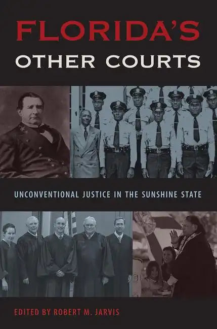 Florida's Other Courts: Unconventional Justice in the Sunshine State - Hardcover