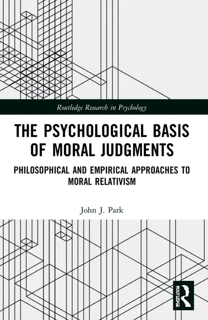 The Psychological Basis of Moral Judgments: Philosophical and Empirical Approaches to Moral Relativism - Paperback
