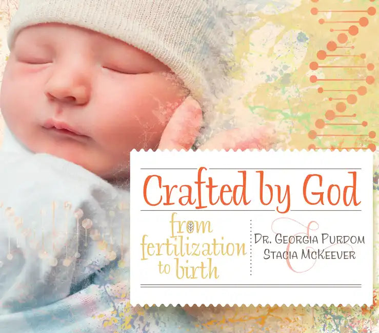 Crafted by God: From Fertilization to Birth - Hardcover