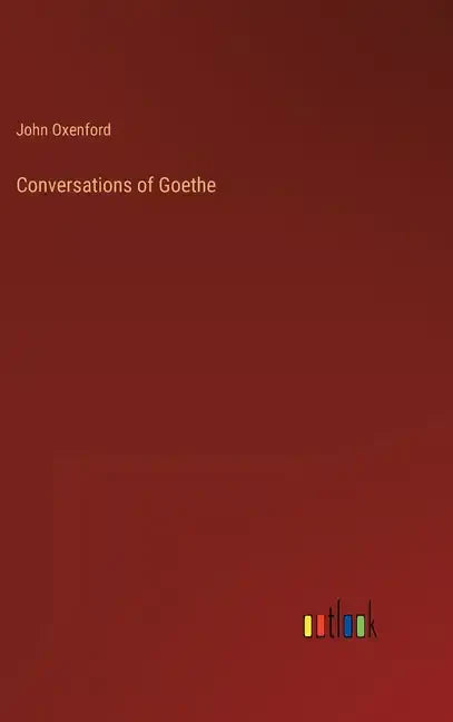 Conversations of Goethe - Hardcover