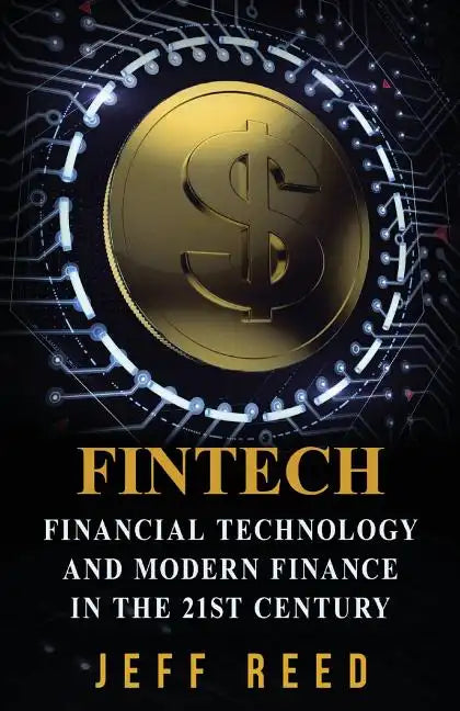 FinTech: Financial Technology and Modern Finance in the 21st Century - Paperback