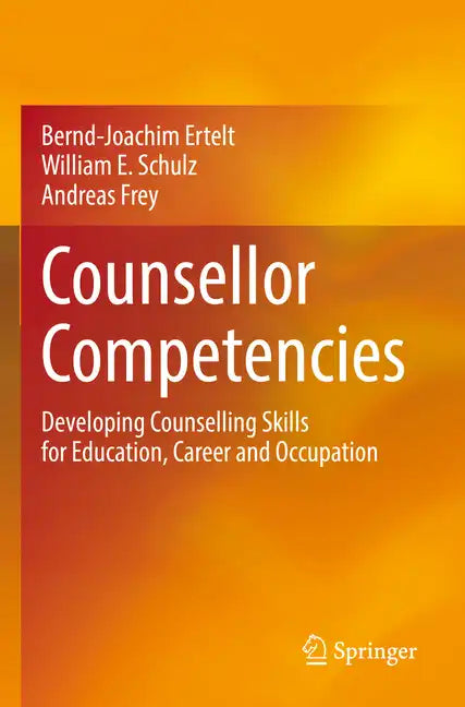 Counsellor Competencies: Developing Counselling Skills for Education, Career and Occupation - Paperback