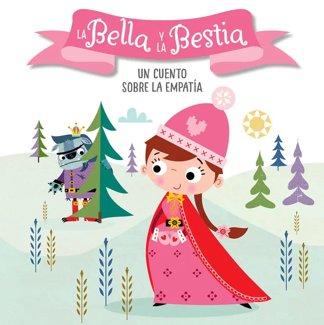 La Bella Y La Bestia. Un Cuento Sobre La Empatía / Beauty and the Beast. a Story about Empathy: Libros Para Niños En Español - Board Book