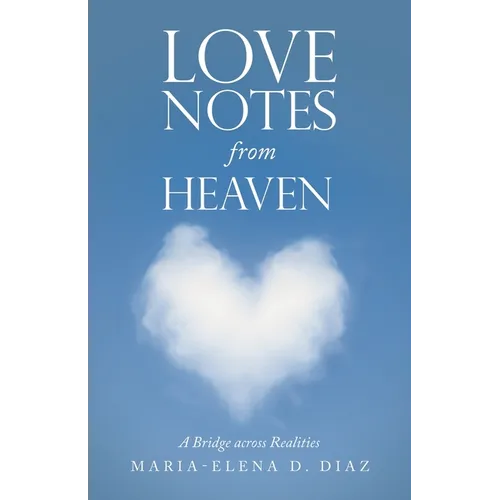 Love Notes from Heaven: A Bridge Across Realities - Paperback
