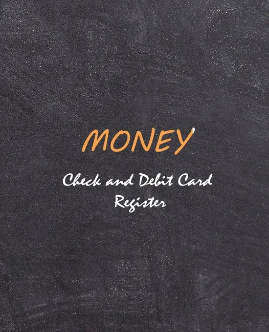 Money - Check and Credit Card Register: Personal Checking Account Balance Register: General Checking Account Transaction Register : Size 7.5x9.25 - Paperback
