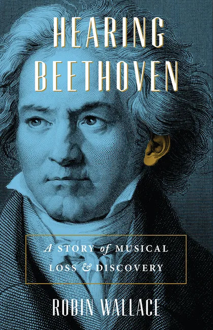 Hearing Beethoven: A Story of Musical Loss and Discovery - Paperback