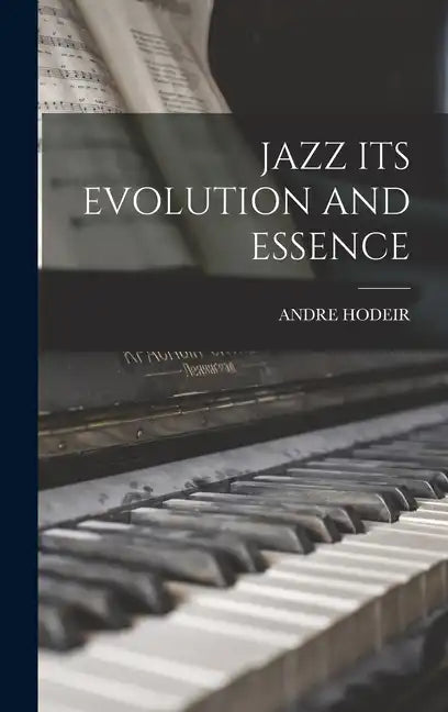 Jazz Its Evolution and Essence - Hardcover