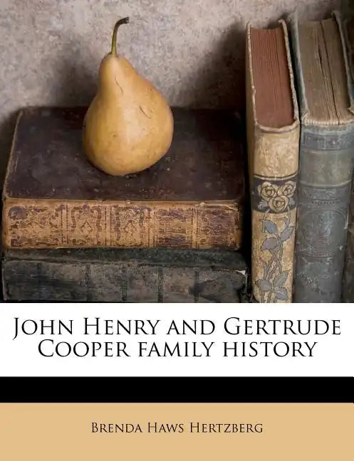 John Henry and Gertrude Cooper Family History - Paperback