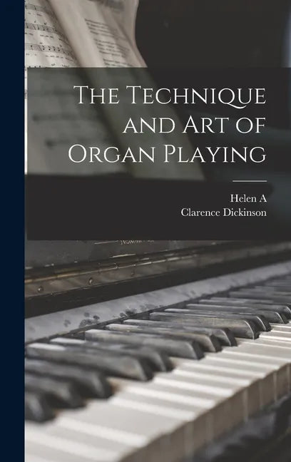 The Technique and art of Organ Playing - Hardcover