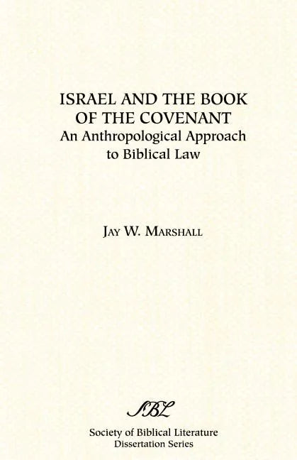 Israel and the Book of the Covenant: An Anthropological Approach to Biblical Law - Paperback