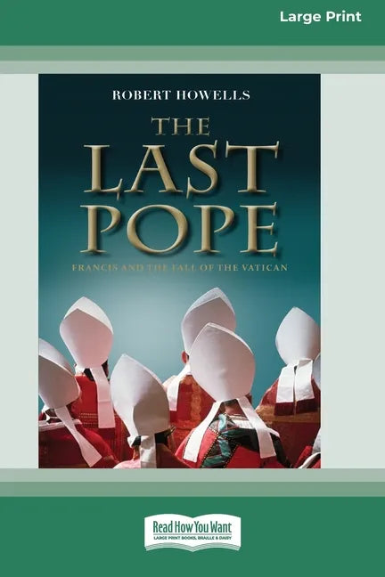 The Last Pope: Francis and The Fall of The Vatican [Standard Large Print 16 Pt Edition] - Paperback