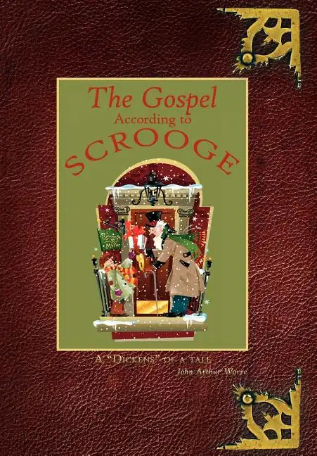 The Gospel According to Scrooge: A "Dickens" of a tale - Hardcover